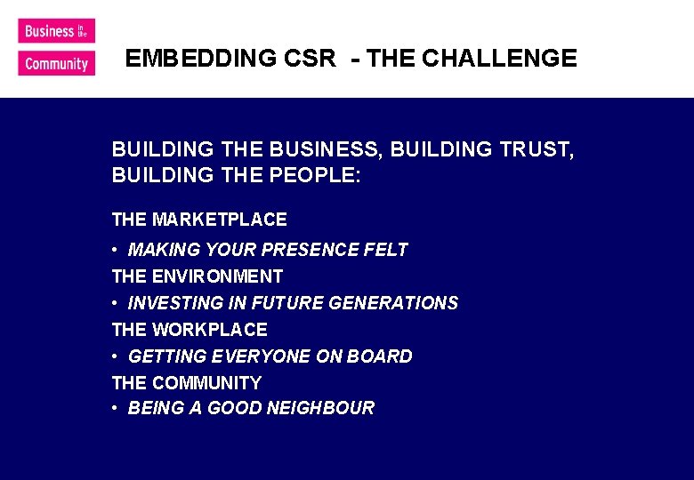 EMBEDDING CSR - THE CHALLENGE BUILDING THE BUSINESS, BUILDING TRUST, BUILDING THE PEOPLE: THE