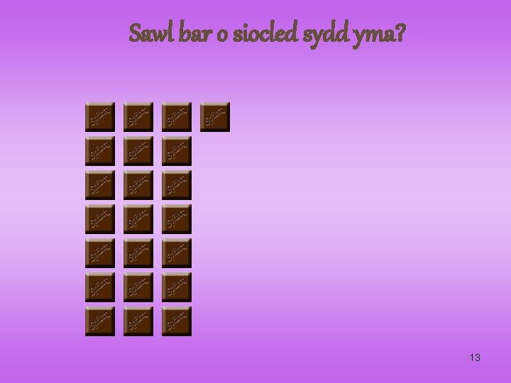 Sawl bar o siocled sydd yma? 13 