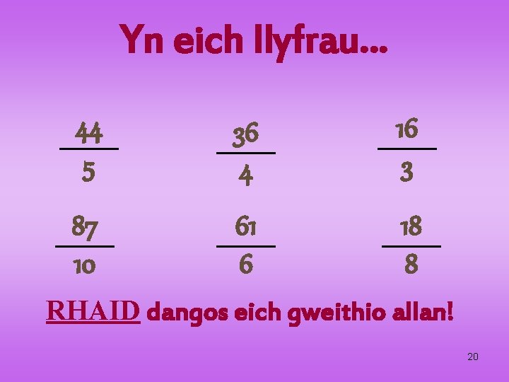 Yn eich llyfrau… 44 5 36 4 16 3 87 10 61 6 18