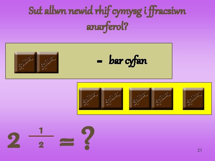 Sut allwn newid rhif cymysg i ffracsiwn anarferol? = bar cyfan 2 1 2