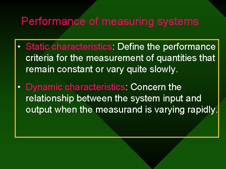 Performance of measuring systems • Static characteristics: Define the performance criteria for the measurement
