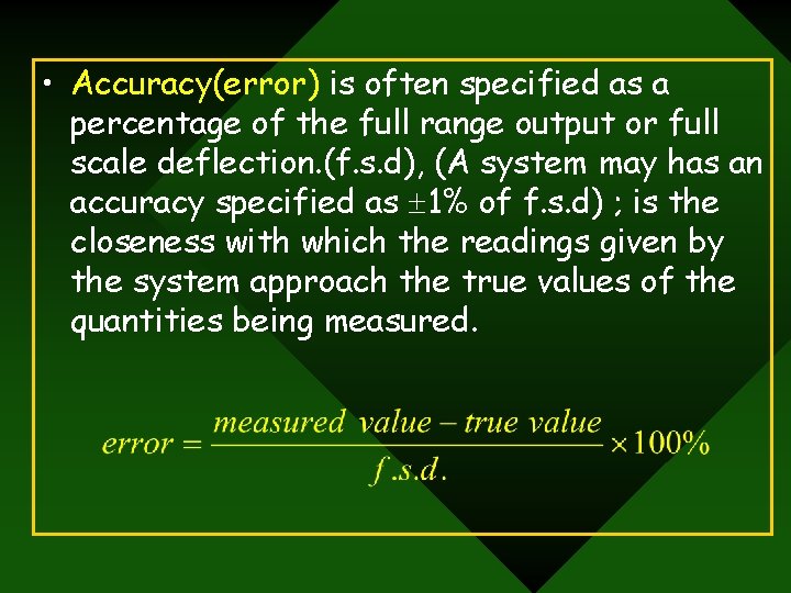  • Accuracy(error) is often specified as a percentage of the full range output