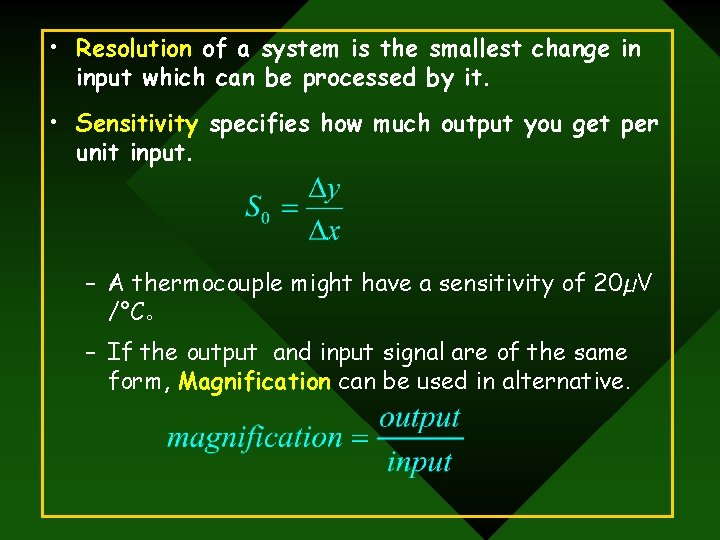  • Resolution of a system is the smallest change in input which can