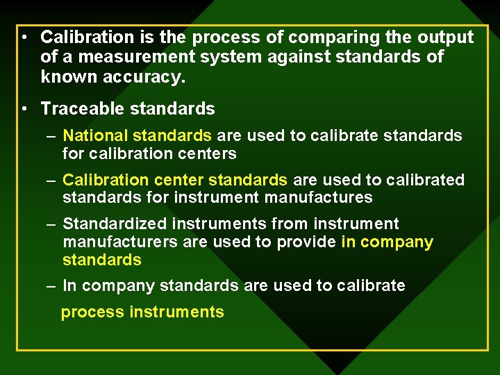  • Calibration is the process of comparing the output of a measurement system
