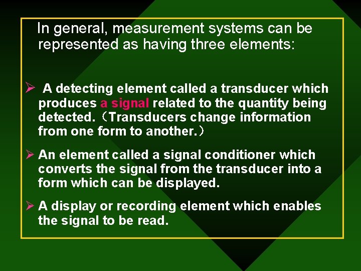 In general, measurement systems can be represented as having three elements: Ø A detecting