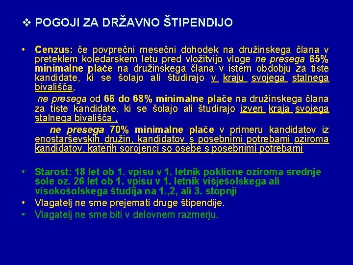 v POGOJI ZA DRŽAVNO ŠTIPENDIJO • Cenzus: če povprečni mesečni dohodek na družinskega člana