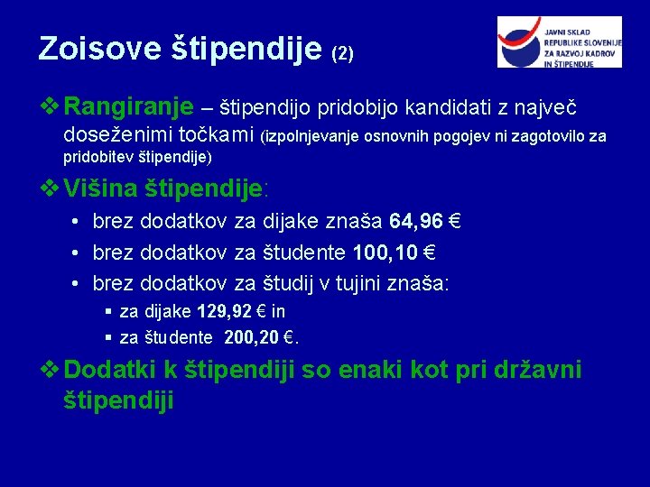 Zoisove štipendije (2) v Rangiranje – štipendijo pridobijo kandidati z največ doseženimi točkami (izpolnjevanje