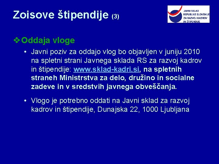 Zoisove štipendije (3) v Oddaja vloge • Javni poziv za oddajo vlog bo objavljen