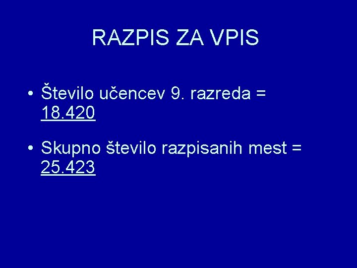 RAZPIS ZA VPIS • Število učencev 9. razreda = 18. 420 • Skupno število