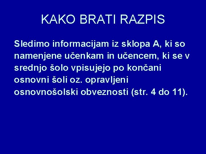 KAKO BRATI RAZPIS Sledimo informacijam iz sklopa A, ki so namenjene učenkam in učencem,