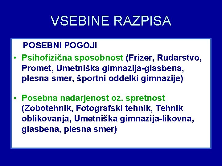 VSEBINE RAZPISA POSEBNI POGOJI • Psihofizična sposobnost (Frizer, Rudarstvo, Promet, Umetniška gimnazija-glasbena, plesna smer,