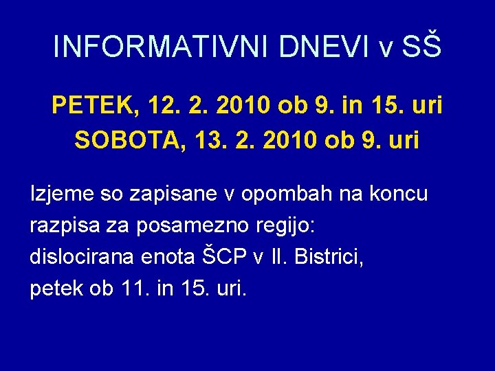 INFORMATIVNI DNEVI v SŠ PETEK, 12. 2. 2010 ob 9. in 15. uri SOBOTA,