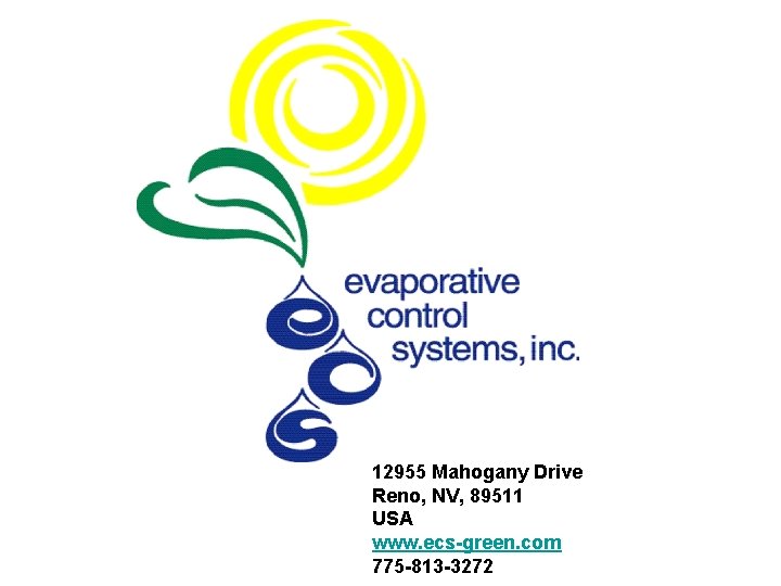 12955 Mahogany Drive Reno, NV, 89511 USA www. ecs-green. com 775 -813 -3272 