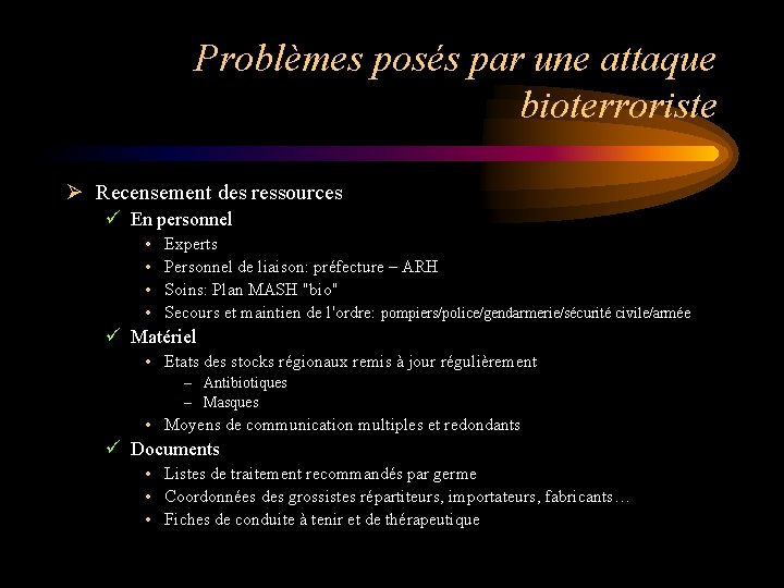 Problèmes posés par une attaque bioterroriste Ø Recensement des ressources ü En personnel •