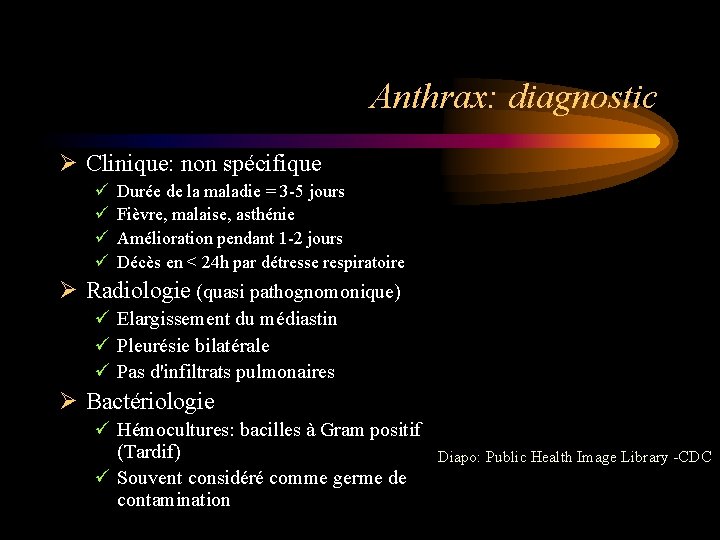 Anthrax: diagnostic Ø Clinique: non spécifique ü ü Durée de la maladie = 3