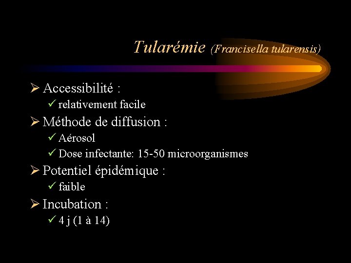 Tularémie (Francisella tularensis) Ø Accessibilité : ü relativement facile Ø Méthode de diffusion :