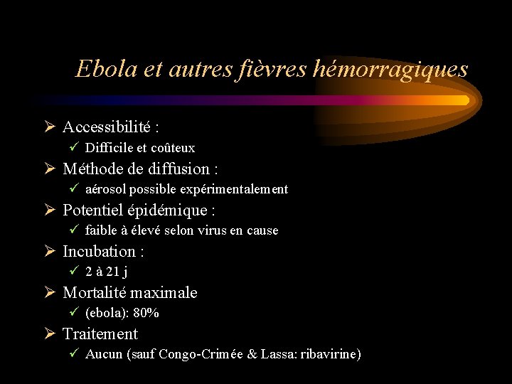 Ebola et autres fièvres hémorragiques Ø Accessibilité : ü Difficile et coûteux Ø Méthode