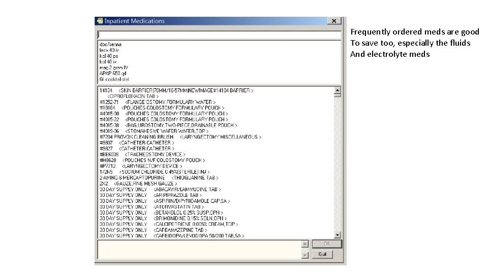 Frequently ordered meds are good To save too, especially the fluids And electrolyte meds