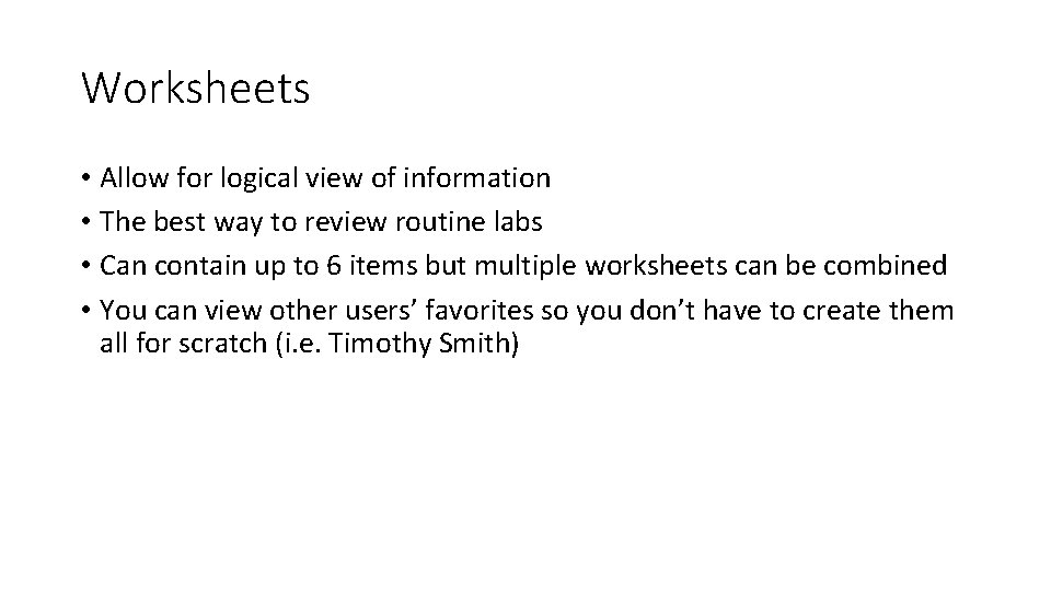 Worksheets • Allow for logical view of information • The best way to review