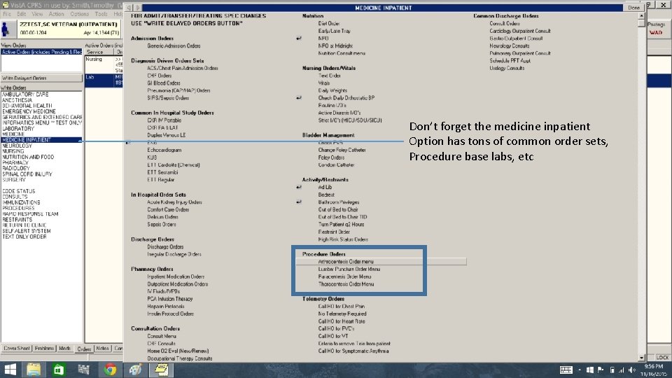 Don’t forget the medicine inpatient Option has tons of common order sets, Procedure base