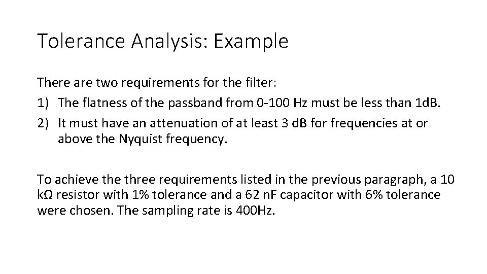 Tolerance Analysis: Example There are two requirements for the filter: 1) The flatness of