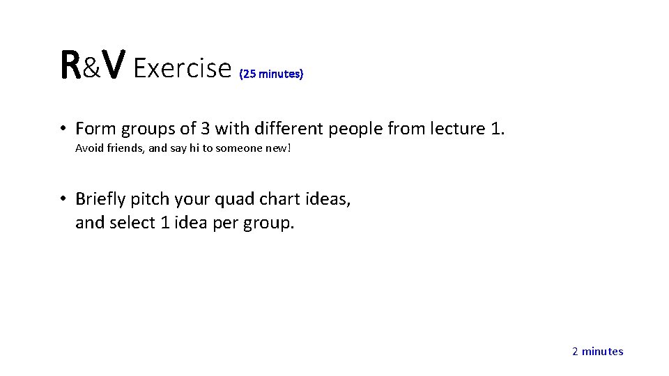 R&V Exercise (25 minutes) • Form groups of 3 with different people from lecture