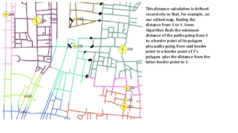 This distance calculation is defined recursively so that, for example, on our edited map,