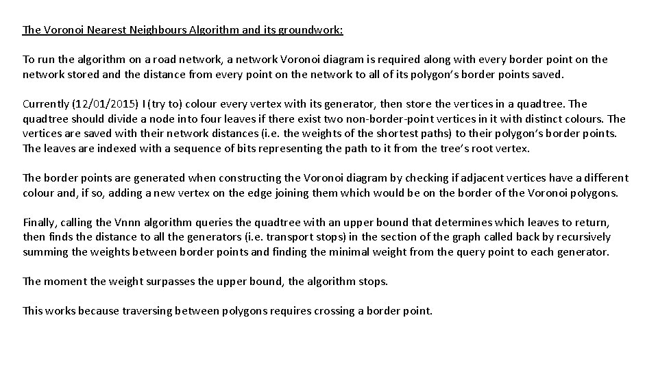 The Voronoi Nearest Neighbours Algorithm and its groundwork: To run the algorithm on a
