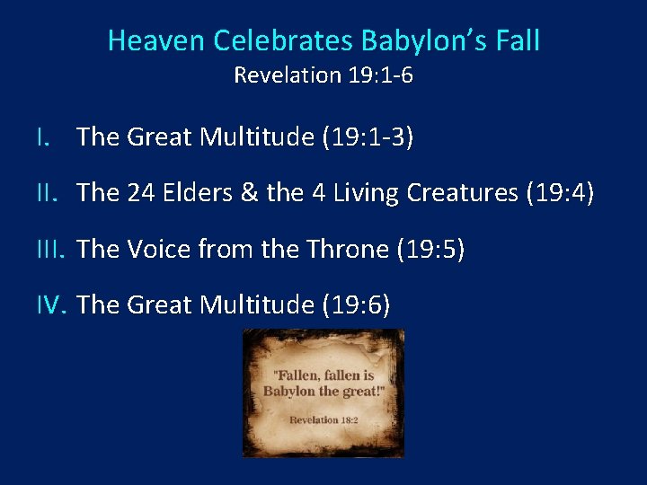 Heaven Celebrates Babylon’s Fall Revelation 19: 1 -6 I. The Great Multitude (19: 1