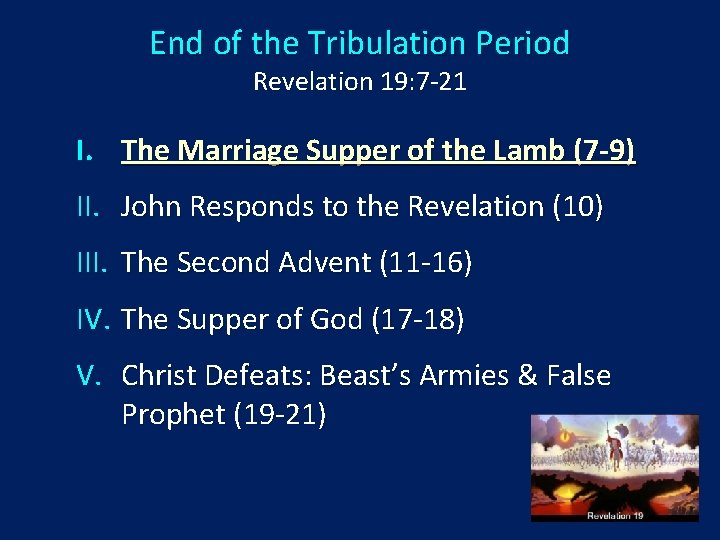 End of the Tribulation Period Revelation 19: 7 -21 I. The Marriage Supper of
