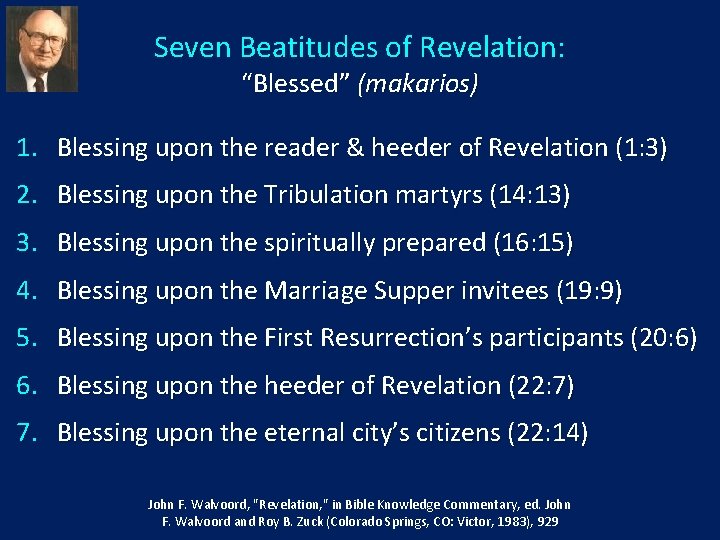 Seven Beatitudes of Revelation: “Blessed” (makarios) 1. Blessing upon the reader & heeder of