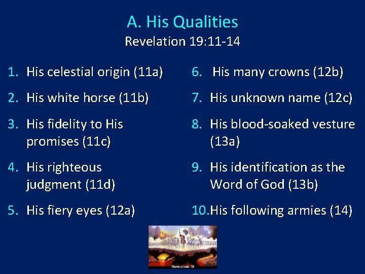 A. His Qualities Revelation 19: 11 -14 1. His celestial origin (11 a) 6.