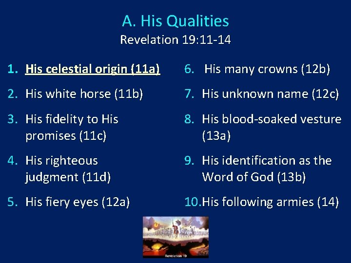 A. His Qualities Revelation 19: 11 -14 1. His celestial origin (11 a) 6.