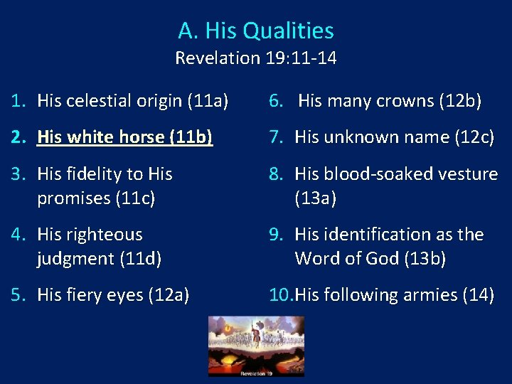 A. His Qualities Revelation 19: 11 -14 1. His celestial origin (11 a) 6.