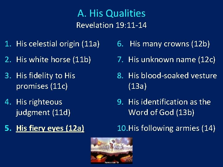 A. His Qualities Revelation 19: 11 -14 1. His celestial origin (11 a) 6.