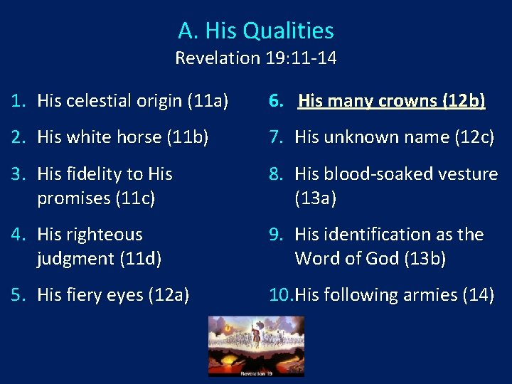 A. His Qualities Revelation 19: 11 -14 1. His celestial origin (11 a) 6.