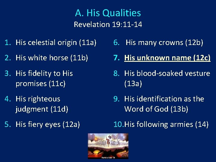 A. His Qualities Revelation 19: 11 -14 1. His celestial origin (11 a) 6.