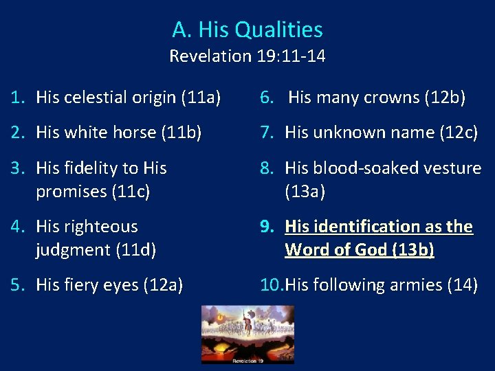 A. His Qualities Revelation 19: 11 -14 1. His celestial origin (11 a) 6.