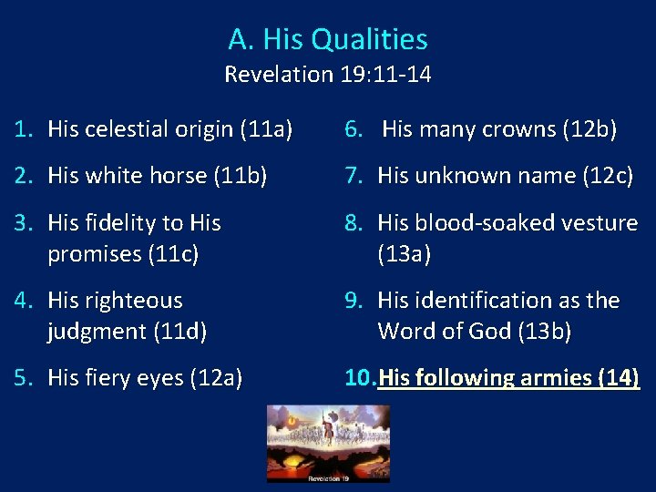 A. His Qualities Revelation 19: 11 -14 1. His celestial origin (11 a) 6.