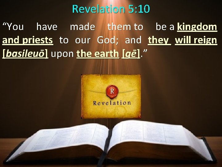Revelation 5: 10 “You have made them to be a kingdom and priests to