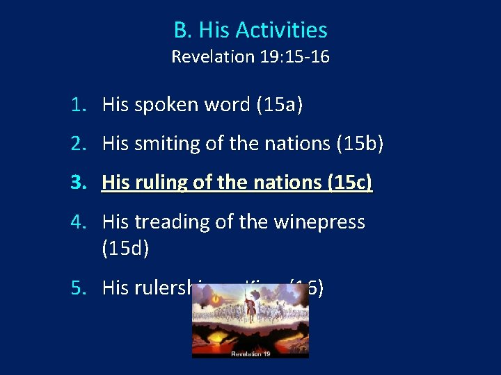 B. His Activities Revelation 19: 15 -16 1. His spoken word (15 a) 2.