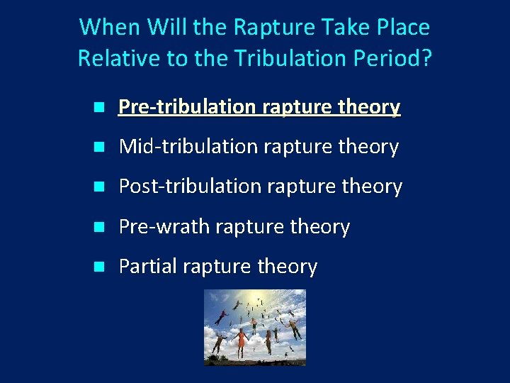 When Will the Rapture Take Place Relative to the Tribulation Period? n Pre-tribulation rapture