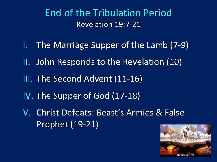 End of the Tribulation Period Revelation 19: 7 -21 I. The Marriage Supper of