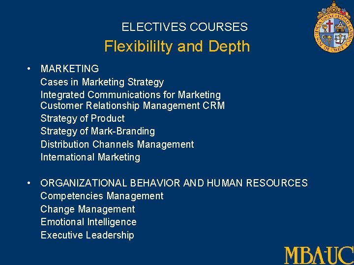 ELECTIVES COURSES Flexibili. Ity and Depth • MARKETING Cases in Marketing Strategy Integrated Communications