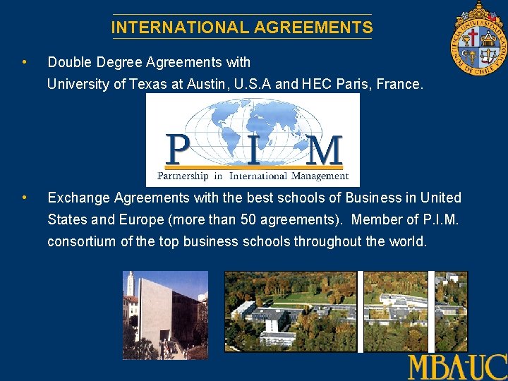 INTERNATIONAL AGREEMENTS • Double Degree Agreements with University of Texas at Austin, U. S.