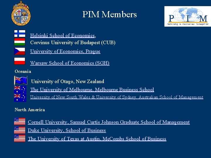 PIM Members Helsinki School of Economics, Corvinus University of Budapest (CUB) University of Economics,