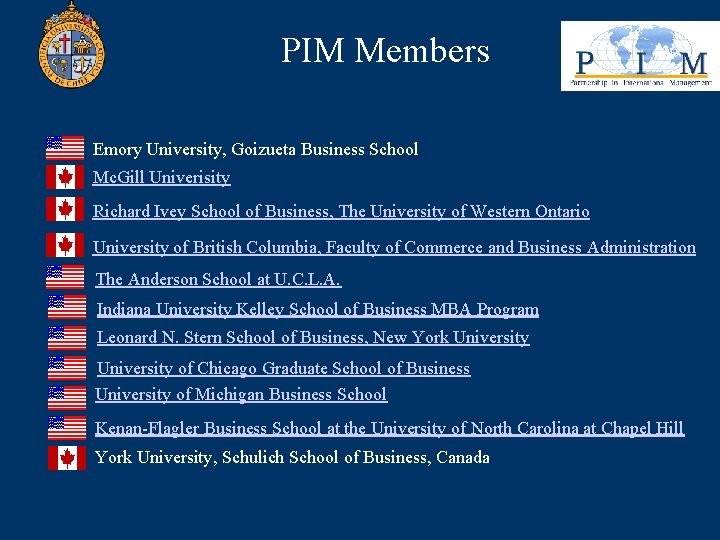 PIM Members Emory University, Goizueta Business School Mc. Gill Univerisity Richard Ivey School of