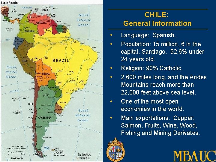 CHILE: General Information • • • Language: Spanish. Population: 15 million, 6 in the