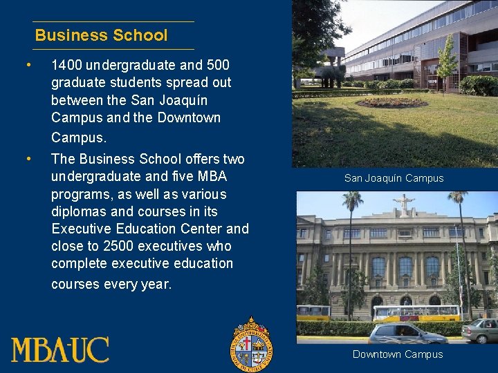 Business School • 1400 undergraduate and 500 graduate students spread out between the San