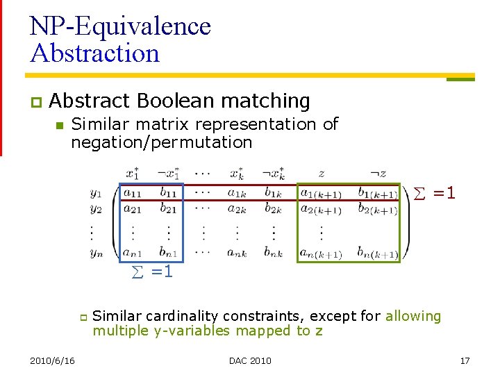 NP-Equivalence Abstraction p Abstract Boolean matching n Similar matrix representation of negation/permutation =1 p